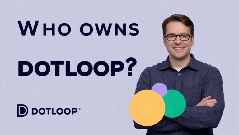Who Owns Dotloop: Exploring Its Ownership, Parent Company, History, and Real Estate Technology